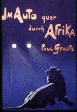 Facsimile-Druck des Buches von Paul Graetz: Im Auto quer durch Afrika